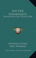 Auf Der Sonnenseite: Erzahlungen Und Stizzen (1904)