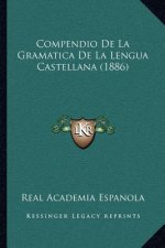 Compendio de La Gramatica de La Lengua Castellana (1886)