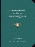 Carte Monialium de Northberwic: Prioratus Cisterciensis B. Marie de Northberwic Munimenta Vetusta Que Supersunt (1847)