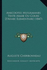 Anecdotes Musulmanes Texte Arabe Ou Cours D'Arabe Elementaire (1847)