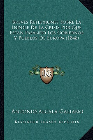 Breves Reflexiones Sobre La Indole de La Crisis Por Que Estan Pasando Los Gobiernos y Pueblos de Europa (1848)