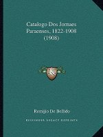 Catalogo DOS Jornaes Paraenses, 1822-1908 (1908)