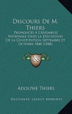 Discours de M. Thiers: Prononces A L'Assemblee Nationale Dans La Discussion de La Constitution Septembre Et Octobre 1848 (1848)