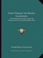 Ueber Nithards Vier Bucher Geschichten: Der Bruderkrieg Der Sohne Ludwigs Des Frommen Und Sein Geschichtschreiber (1866)