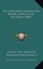 Die Lebensbeschreibungen Kaiser Ludwigs Des Frommen (1889)