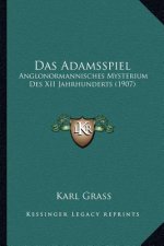 Das Adamsspiel: Anglonormannisches Mysterium Des XII Jahrhunderts (1907)