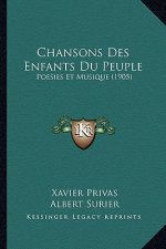 Chansons Des Enfants Du Peuple: Poesies Et Musique (1905)