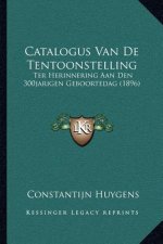 Catalogus Van de Tentoonstelling: Ter Herinnering Aan Den 300jarigen Geboortedag (1896)