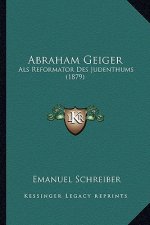 Abraham Geiger: ALS Reformator Des Judenthums (1879)