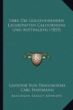 Uber Die Goldfuhrenden Lagerstatten Californiens Und Australiens (1853)