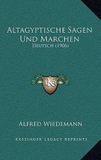 Altagyptische Sagen Und Marchen: Deutsch (1906)