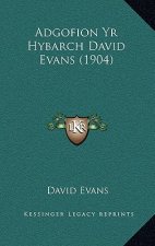 Adgofion Yr Hybarch David Evans (1904)
