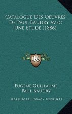 Catalogue Des Oeuvres de Paul Baudry Avec Une Etude (1886)