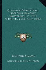 Cynewulfs Wortschatz Oder Vollstandiges Worterbuch Zu Den Schriften Cynewulfs (1899)