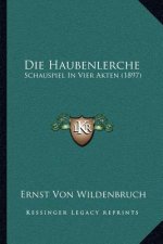 Die Haubenlerche: Schauspiel in Vier Akten (1897)
