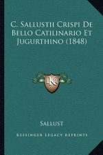 C. Sallustii Crispi de Bello Catilinario Et Jugurthino (1848)