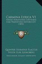 Carmina Lyrica V1: Versus Horatianos Continens Cum Praefatione Editoris CET (1872)