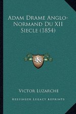 Adam Drame Anglo-Normand Du XII Siecle (1854)