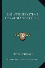 Die Steuersysteme Des Auslandes (1908)