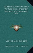 Vertrauliche Briefe Des Grafen Ernst Rudiger V. Starhemberg an Seinen Vetter Den Grafen Gundaeker Von Starhemberg (1890)