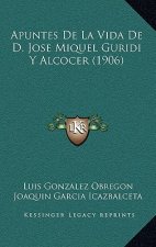 Apuntes de La Vida de D. Jose Miquel Guridi y Alcocer (1906)