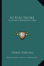 AZ Elso Fecske: Es Egyeb Elbeszelesek (1908)