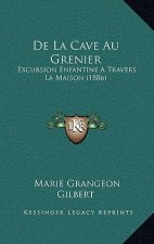 de La Cave Au Grenier: Excursion Enfantine a Travers La Maison (1886)