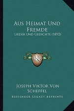 Aus Heimat Und Fremde: Lieder Und Gedichte (1892)