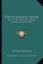 Danielbogens Aelde: Belyst Ved Sproghistoriske Undersogelser (1899)