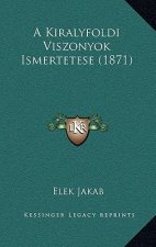 A Kiralyfoldi Viszonyok Ismertetese (1871)