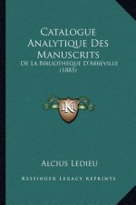 Catalogue Analytique Des Manuscrits: de La Bibliotheque D'Abbeville (1885)