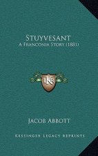 Stuyvesant: A Franconia Story (1881)