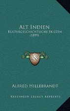 Alt Indien: Kulturgeschichtliche Skizzen (1899)