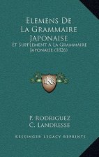 Elemens de La Grammaire Japonaise: Et Supplement a la Grammaire Japonaise (1826)