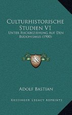 Culturhistorische Studien V1: Unter Ruckbeziehung Auf Den Buddhismus (1900)