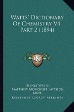 Watts' Dictionary of Chemistry V4, Part 2 (1894)