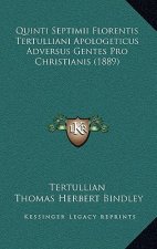 Quinti Septimii Florentis Tertulliani Apologeticus Adversus Gentes Pro Christianis (1889)