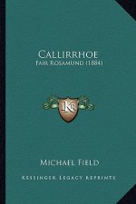 Callirrhoe: Fair Rosamund (1884)