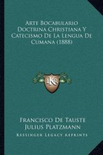 Arte Bocabulario Doctrina Christiana y Catecismo de La Lengua de Cumana (1888)