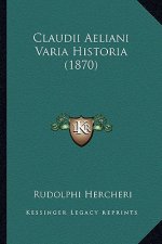 Claudii Aeliani Varia Historia (1870)