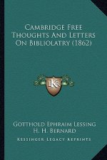 Cambridge Free Thoughts and Letters on Bibliolatry (1862)