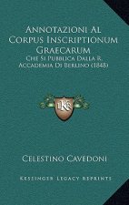 Annotazioni Al Corpus Inscriptionum Graecarum: Che Si Pubblica Dalla R. Accademia Di Berlino (1848)