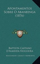 Apontamentos Sobre O Abaneenga (1876)