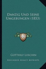 Danzig Und Seine Umgebungen (1853)