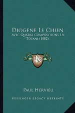 Diogene Le Chien: Avec Quatre Compositions de Tofani (1882)