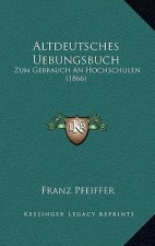 Altdeutsches Uebungsbuch: Zum Gebrauch an Hochschulen (1866)
