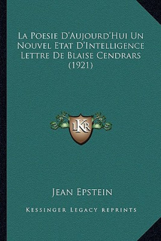 La Poesie D'Aujourd'hui Un Nouvel Etat D'Intelligence Lettre de Blaise Cendrars (1921)