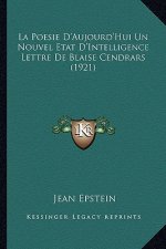 La Poesie D'Aujourd'hui Un Nouvel Etat D'Intelligence Lettre de Blaise Cendrars (1921)