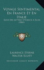 Voyage Sentimental En France Et En Italie: Suivi Des Lettres D'Yorick a Eliza (1841)