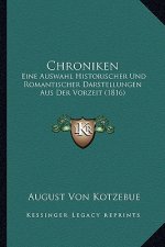 Chroniken: Eine Auswahl Historischer Und Romantischer Darstellungen Aus Der Vorzeit (1816)